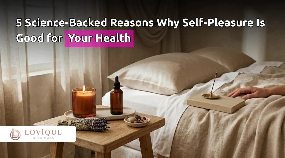 5 Science-Backed Reasons Why Self-Pleasure Is Good for Your Health